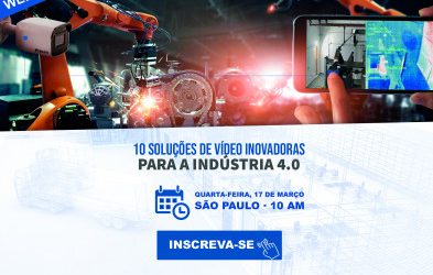 [Webinar] 10 soluções de vídeo inovadoras para a Indústria 4.0