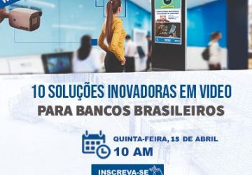 [Webinar] 10 soluções de vídeo inovadoras para os bancos brasileiros.